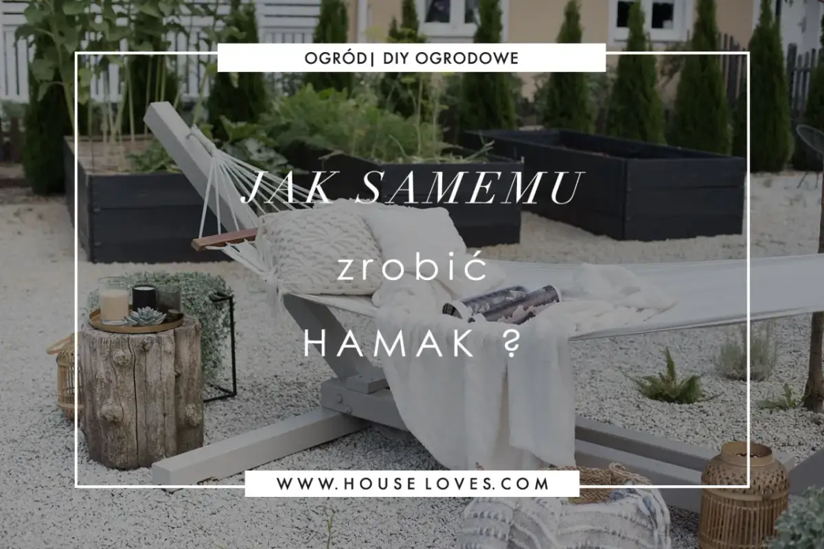 Jak zrobić samemu hamak ogrodowy - proste kroki i cenne porady