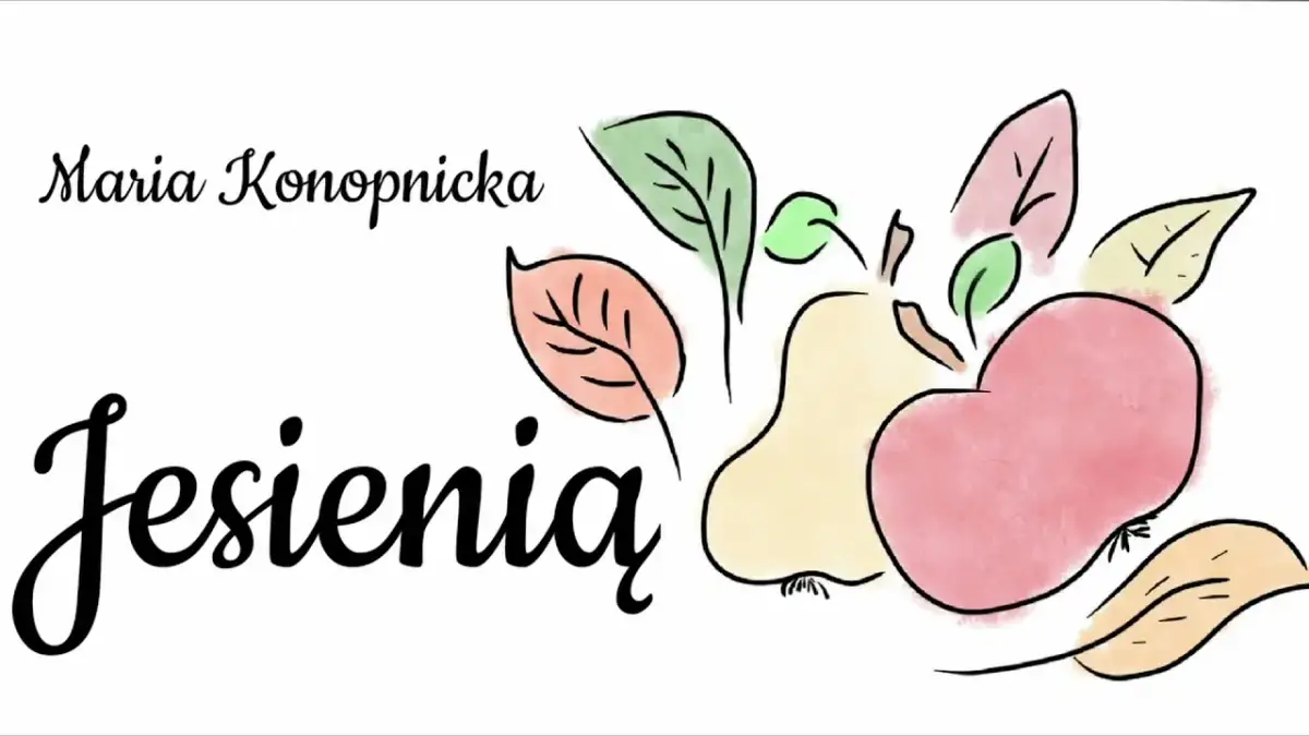 Wiersz Jesienią Marii Konopnickiej: piękno i przesłanie jesieni