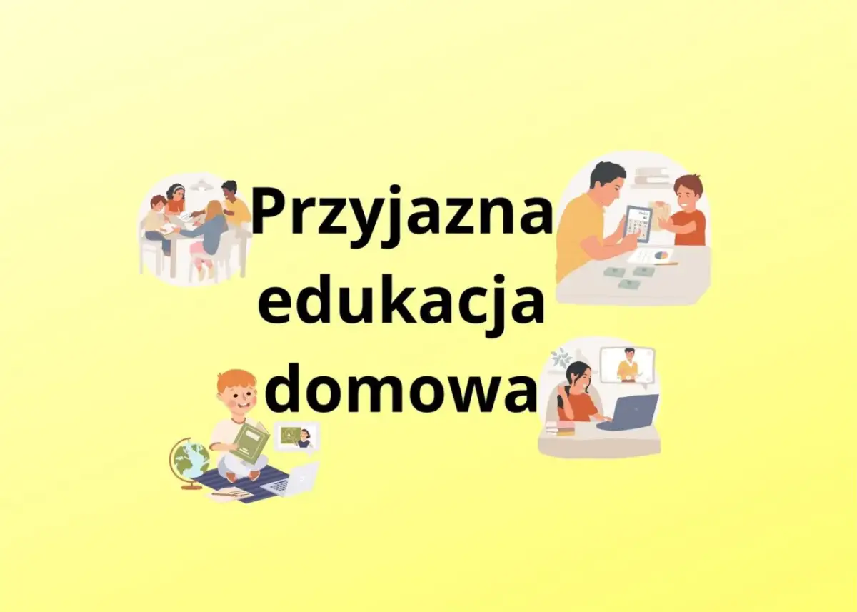 Przyjazna edukacja domowa: dzieci uczą się w domu, z rodzicami lub online.