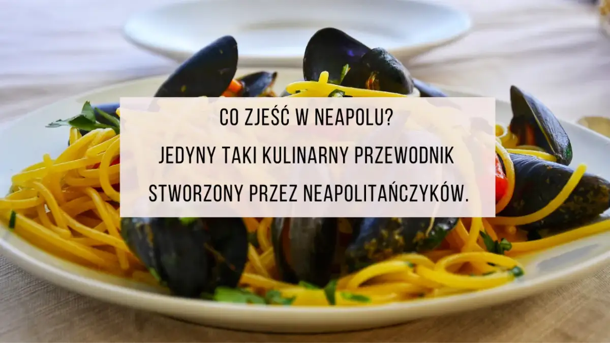 Neapol: przewodnik kulinarny. Gdzie zjeść pizzę, pastę, street food?