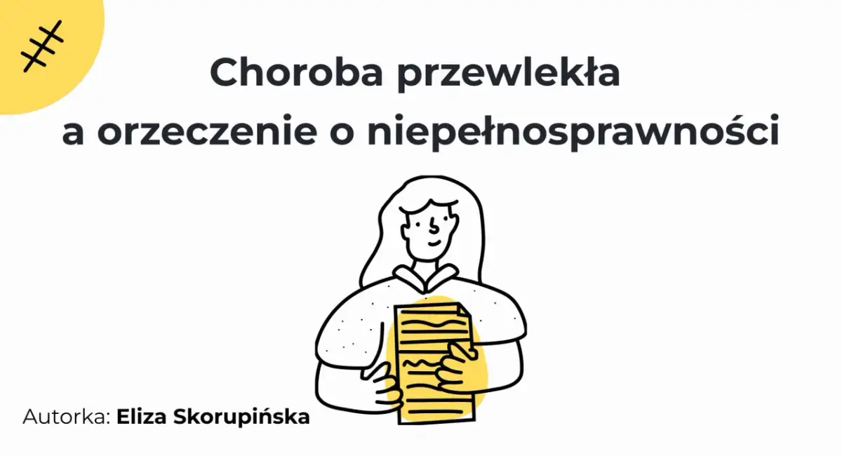Choroba przewlekła a orzeczenie o niepełnosprawności. Ilustracja przedstawia kobietę trzymającą dokumenty.