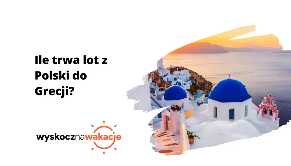 Polska-Grecja: Ile trwa lot? Realny czas podróży krok po kroku