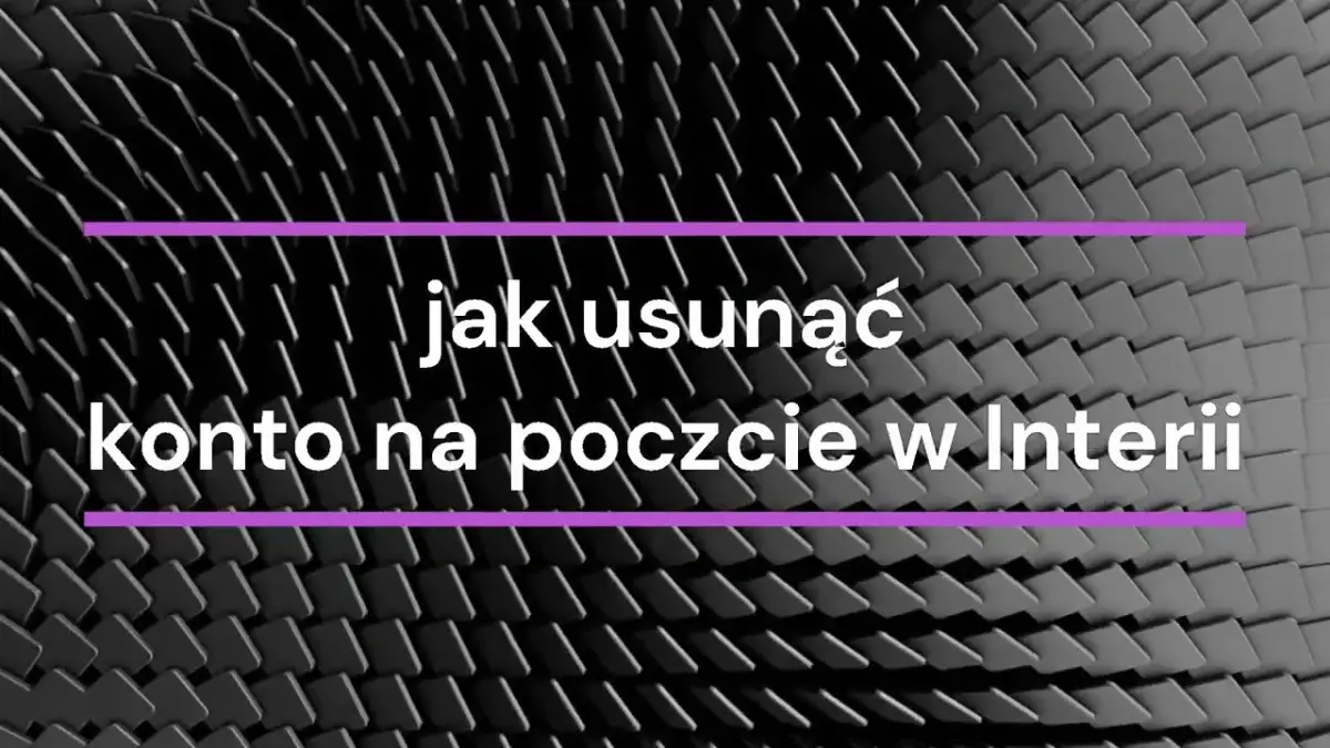 Jak usunąć konto poczta interia i uniknąć utraty ważnych danych