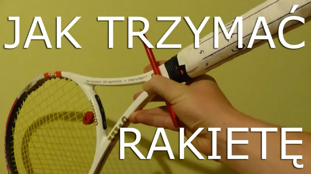 Jak trzymać rakietę do tenisa? Poznaj kluczowe chwyty