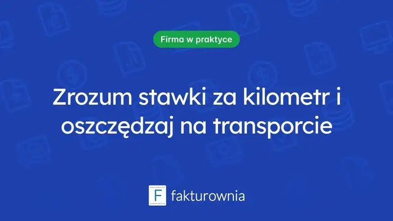 Ile kosztuje transport za kilometr? Poznaj aktualne stawki i oszczędzaj