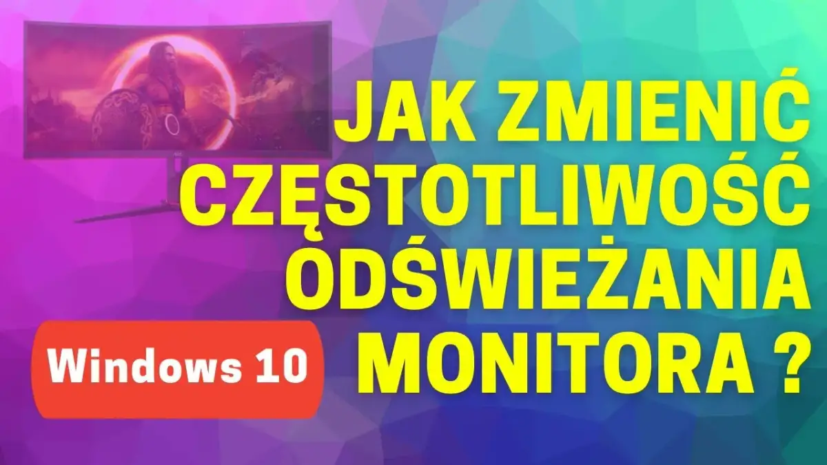 Jak zmienić Hz w monitorze i poprawić jakość obrazu w grach
