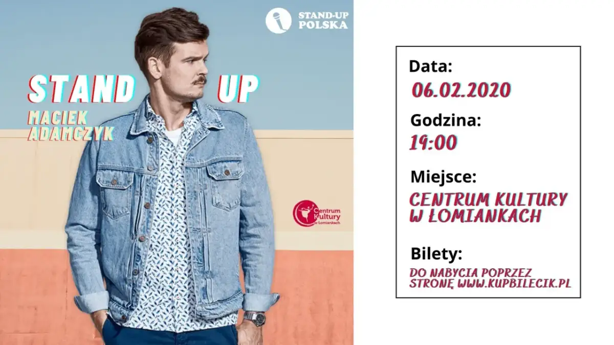 Maciek Adamczyk w Centrum Kultury w Łomiankach na stand-up 06.02.2020 o 19:00. Bilety na kupbilecik.pl.