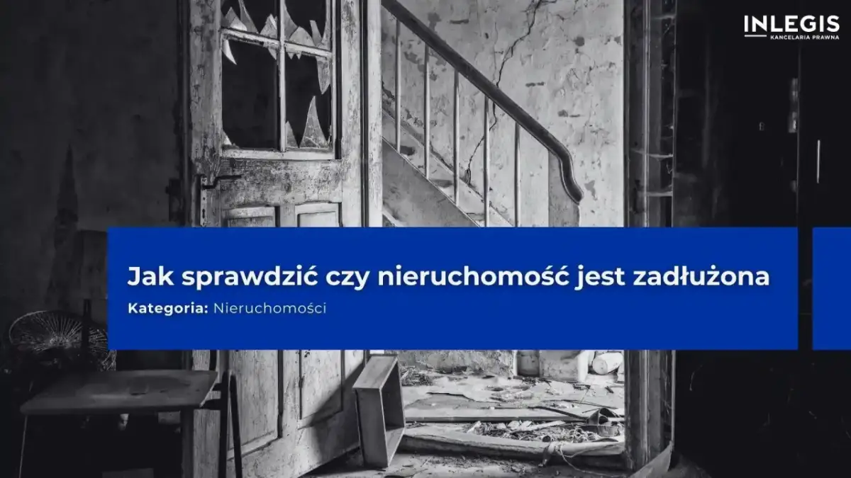 Jak sprawdzić czy nieruchomość jest zadłużona i uniknąć problemów finansowych