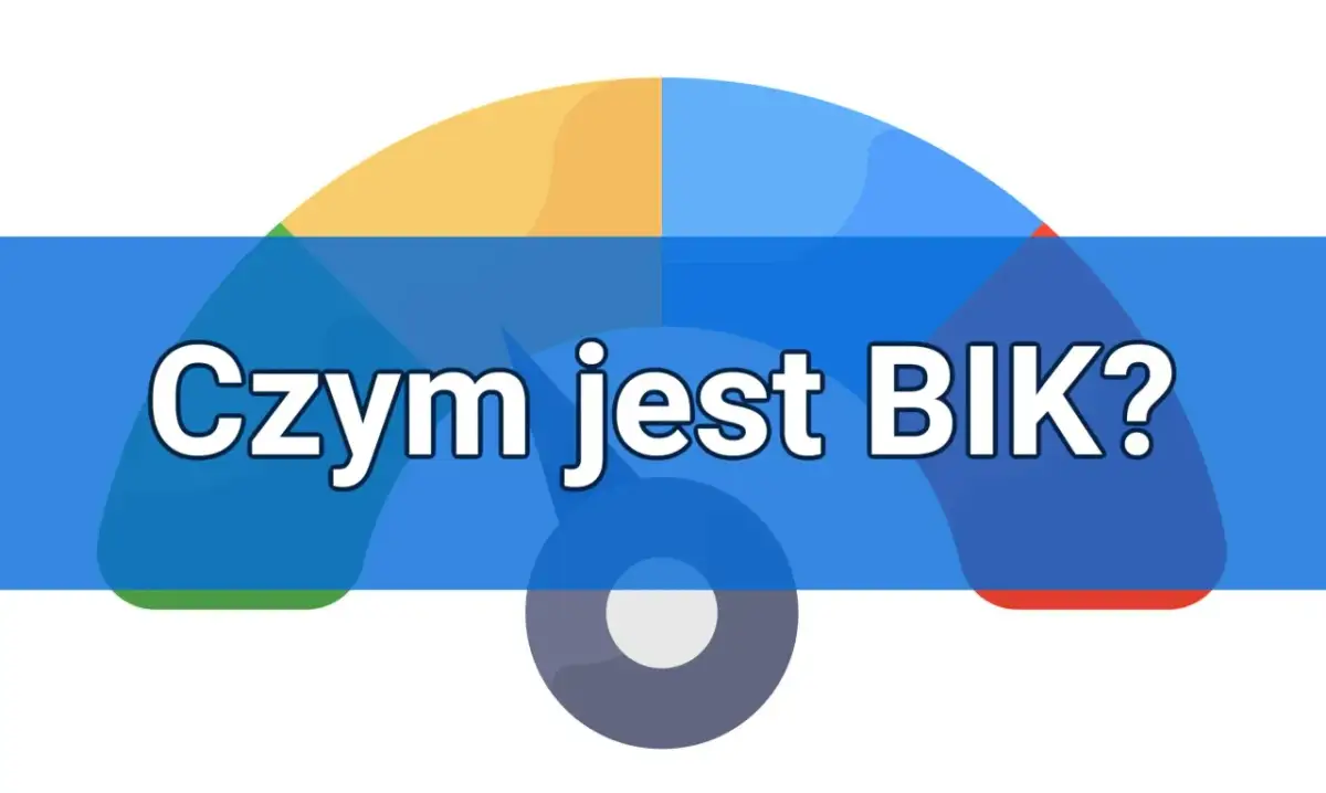 Czym jest BIK i jak wpływa na Twoją historię kredytową?