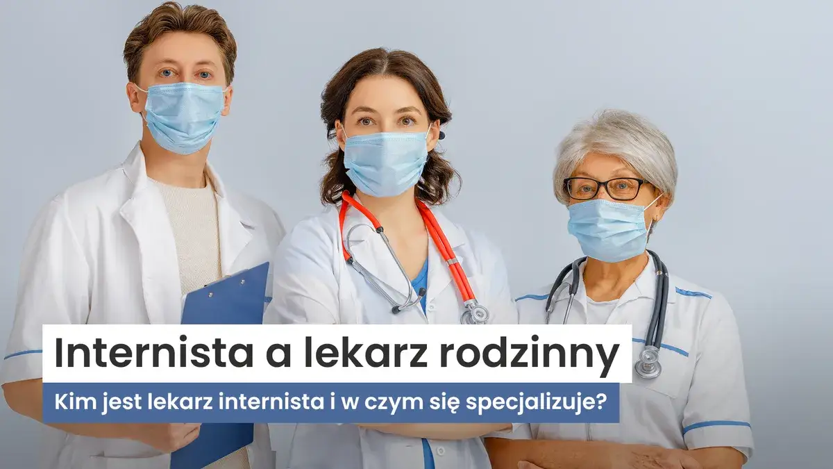 Czym jest lekarz internista? Zrozum rolę i różnice w praktyce