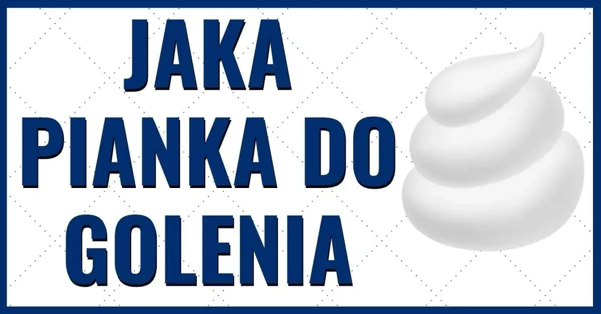Ile kosztuje pianka do golenia? Sprawdź ceny i porównania produktów