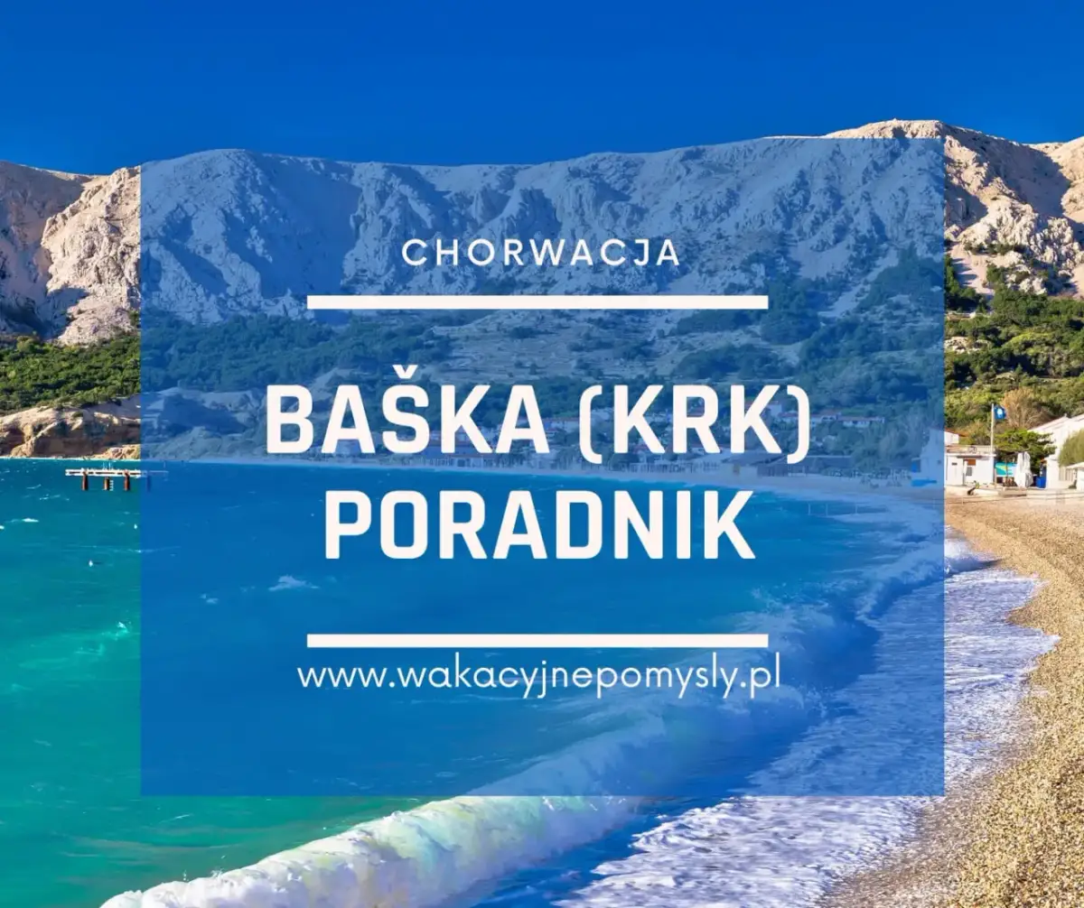 Baška Chorwacja atrakcje, które musisz zobaczyć i przeżyć