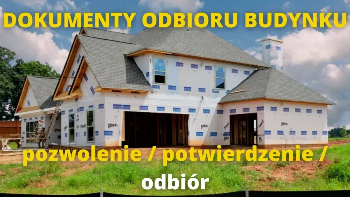 Co jest potrzebne do odbioru budynku? Kluczowe dokumenty i wymagania