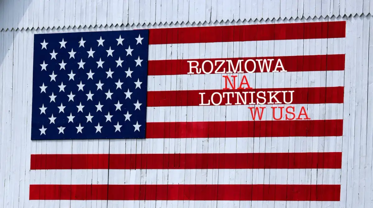 O co pytają na lotnisku w USA? Przygotuj się na kontrolę imigracyjną