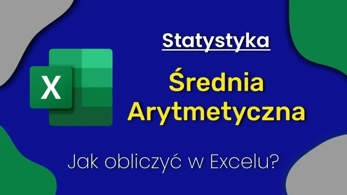 Jak obliczyć średnią arytmetyczną w Excelu bez błędów i z przykładami