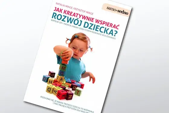 Książka jak kreatywnie wspierać rozwój dziecka – odkryj skuteczne metody