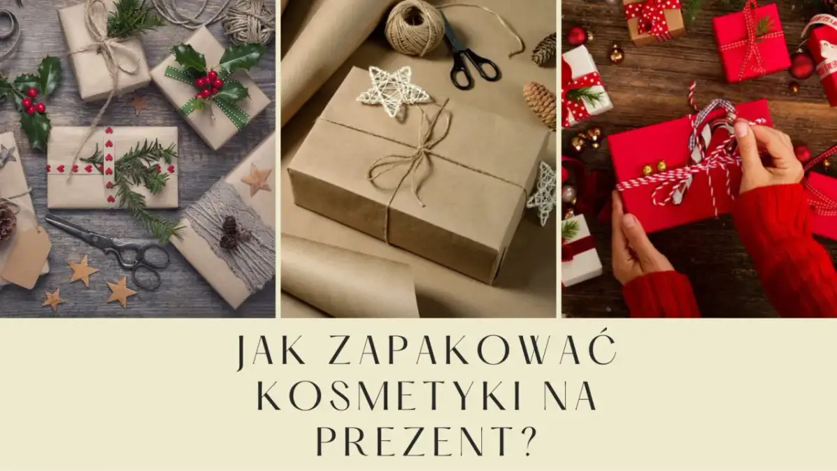 Jak zapakować kosmetyki na prezent, aby zachwyciły obdarowanego