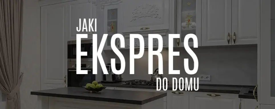 Jak wybrać ekspres do kawy, aby uniknąć błędów i zaoszczędzić czas