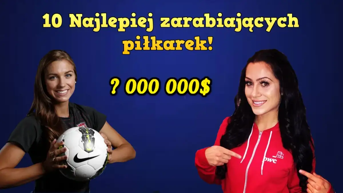 Ile zarabiają piłkarki nożne? Prawda o zarobkach kobiet w piłce nożnej