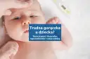Jakie leki na gorączkę? Wybierz bezpiecznie dla siebie i dziecka