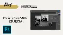 Jak rozciągnąć obraz w Photoshopie bez utraty jakości i detali