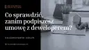 Co sprawdzić, zanim podpiszesz umowę z deweloperem? Kluczowa checklista dla kupujących.