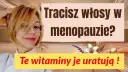 Skuteczne metody na wypadanie włosów w menopauzie i ich przyczyny