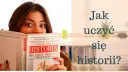 Jak uczyć się historii skutecznie? Praktyczny przewodnik bez wkuwania.
