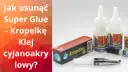 Jak usunąć Super Glue z ubrań? Na zdjęciu różne rodzaje kleju cyjanoakrylowego, w tym "Kropelka".