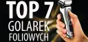 Jaka golarka najlepsza? Ranking 2026 i poradnik wyboru eksperta