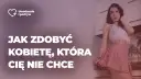 Jak zdobyć kobietę, którą kochasz – sprawdzone strategie i porady