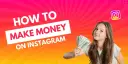 Junge Frau hält Geldscheine, Instagram-Logo, Text "How to Make Money on Instagram".