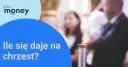 Ile dać na chrzciny w 2026? Aktualne widełki i porady