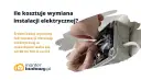 Ile kosztuje wymiana instalacji elektrycznej? Średni koszt to 80-100 zł/m². Monter budowy.pl pomoże.