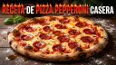 Tu pizza de pepperoni casera: Receta fácil y con trucos pro