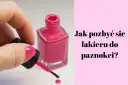 Jak usunąć plamę z lakieru do paznokci? Skuteczne sposoby