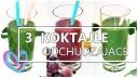 Zdrowe koktajle: Proste przepisy na energię, detoks i odchudzanie