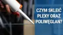 Czym kleić poliwęglan, aby uzyskać trwałe i estetyczne połączenia
