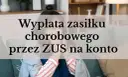 Kobieta z chusteczką w ręku, na tle napis: "Wypłata zasiłku chorobowego przez ZUS na konto".