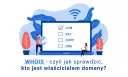Jak sprawdzić właściciela domeny? WHOIS, RODO i skuteczne metody