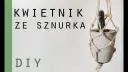 Jak zrobić kwietnik ze sznurka - łatwe instrukcje krok po kroku