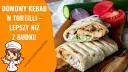 Perfekcyjny kebab w tortilli? Naucz się zwijać bez pękania!