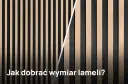 Ile lameli na metr? Proste obliczenia dla idealnego efektu