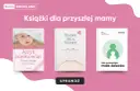 Książki o rodzicielstwie dla przyszłych mam: "Język niemowląt", "Mamy dla mamy" i "Jak zrozumieć małe dziecko".