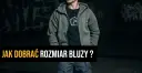 Jak dobrać rozmiar bluzy, aby uniknąć nietrafionego zakupu?