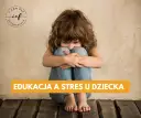 Jak rozładować stres u dziecka - skuteczne metody i techniki wsparcia
