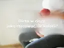 Ile kalorii w ciąży: jak dostosować dietę do trymestrów?