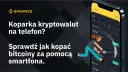 Grafika przedstawia smartfon z aplikacją Binance, na którym widnieje tekst "Koparka kryptowalut na telefon?".
