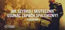 Jak usunąć zapach spalenizny z mieszkania? Skuteczny poradnik