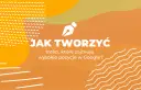 Jak pisać treści, które angażują i trafiają na szczyt Google?